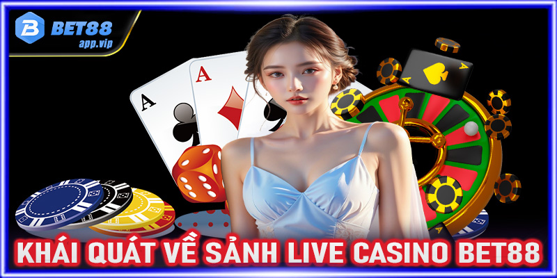 Khái quát tổng quan chung về sòng bạc trực tuyến live casino Bet88 cực xanh chín 