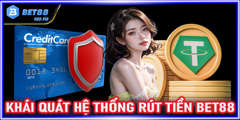 Khái quát chung về hệ thống giao dịch rút tiền Bet88