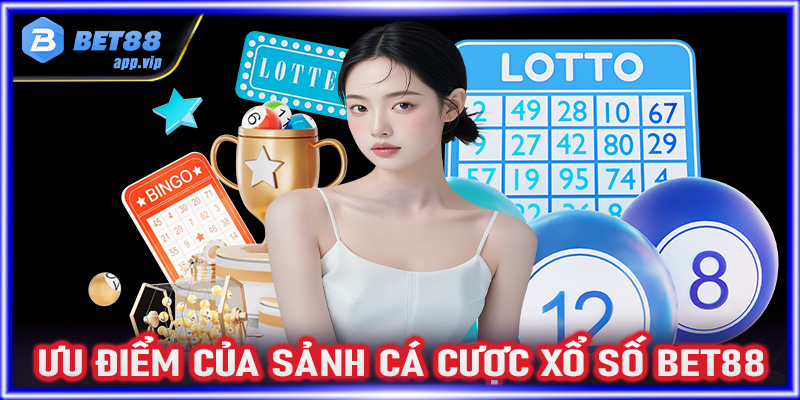 Ưu điểm nổi bật của sảnh cá cược xổ số Bet88