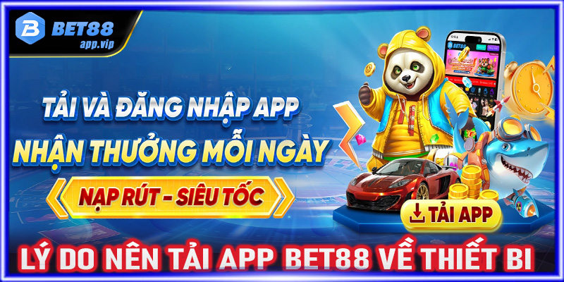 Tính năng nổi bật khi khách hàng tải app Bet88 về thiết bị cá nhân