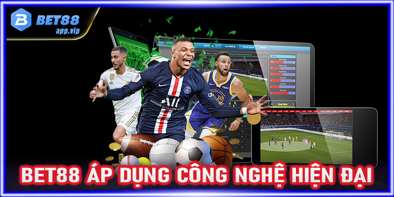 Bet88 áp dụng công nghệ hiện đại vào trong cá cược